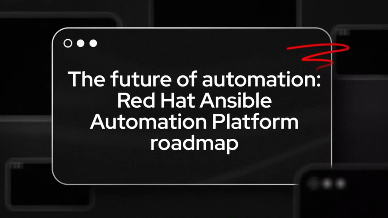 The future of automation: Red Hat Ansible Automation Platform roadmap