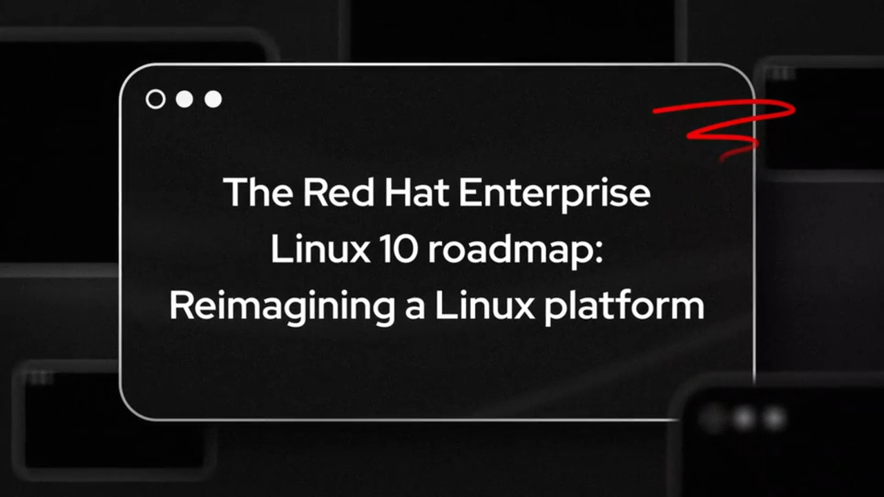 The Red Hat Enterprise Linux 10 roadmap: Reimagining a Linux platform
