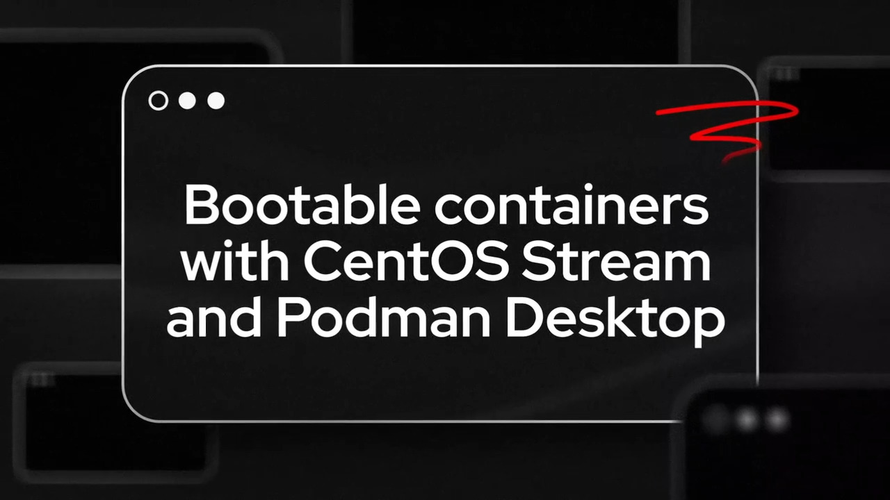 Bootable containers with CentOS Stream and Podman Desktop